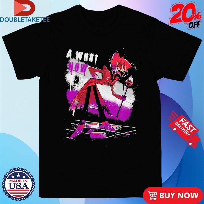 Hazbin Hotel Alastor What Now Shirts