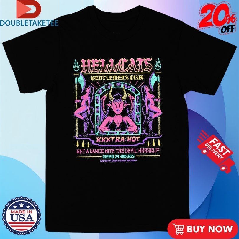 Hellcats Gentlemen’s Club Get A Dance With The Devil Herself Open 24 Hours Wizard Of Barge Shirts