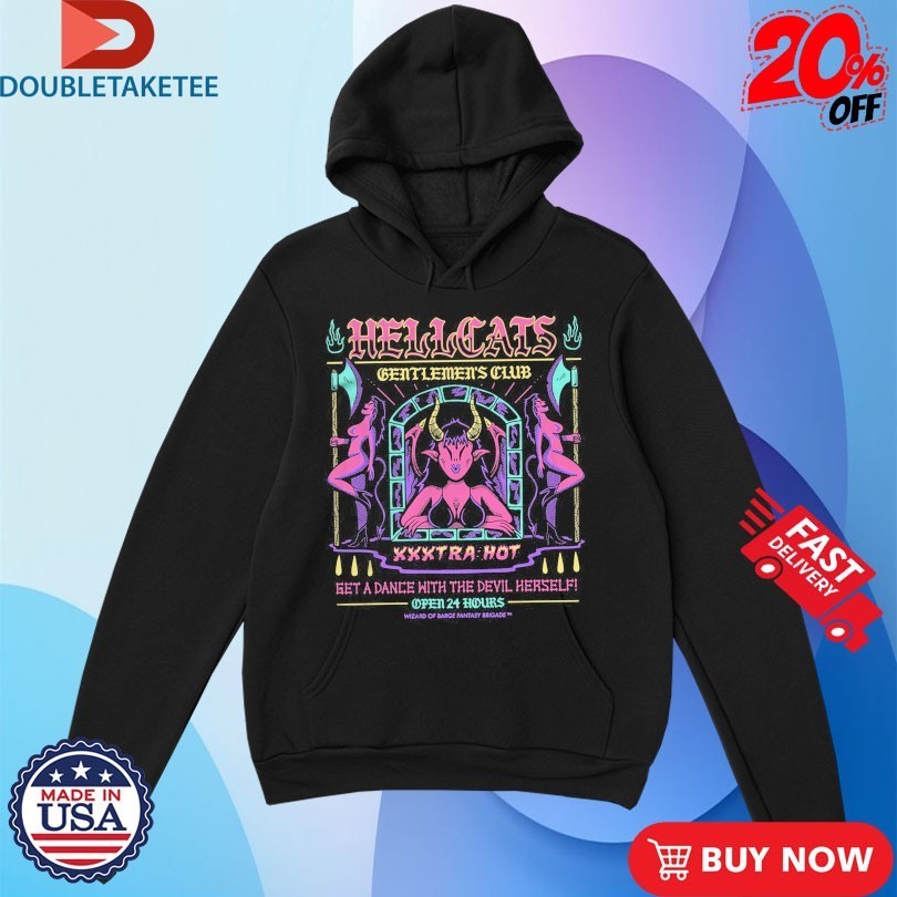 Hellcats Gentlemen’s Club Get A Dance With The Devil Herself Open 24 Hours Wizard Of Barge Shirts