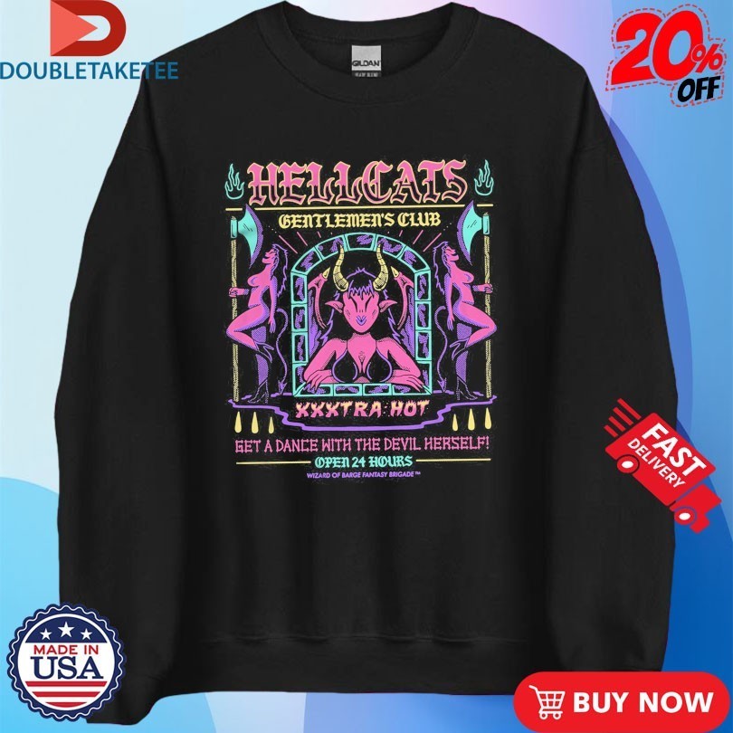 Hellcats Gentlemen’s Club Get A Dance With The Devil Herself Open 24 Hours Wizard Of Barge Shirts