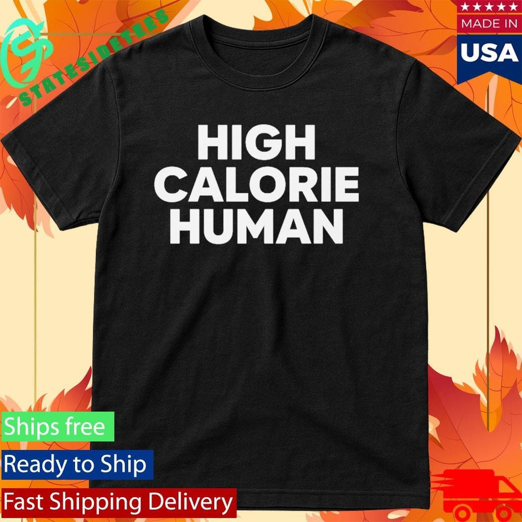 High Calorie Human Shirt