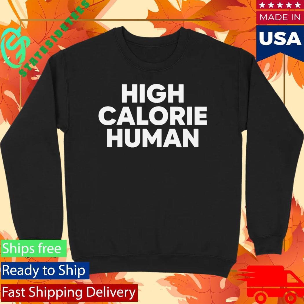 High Calorie Human Shirt
