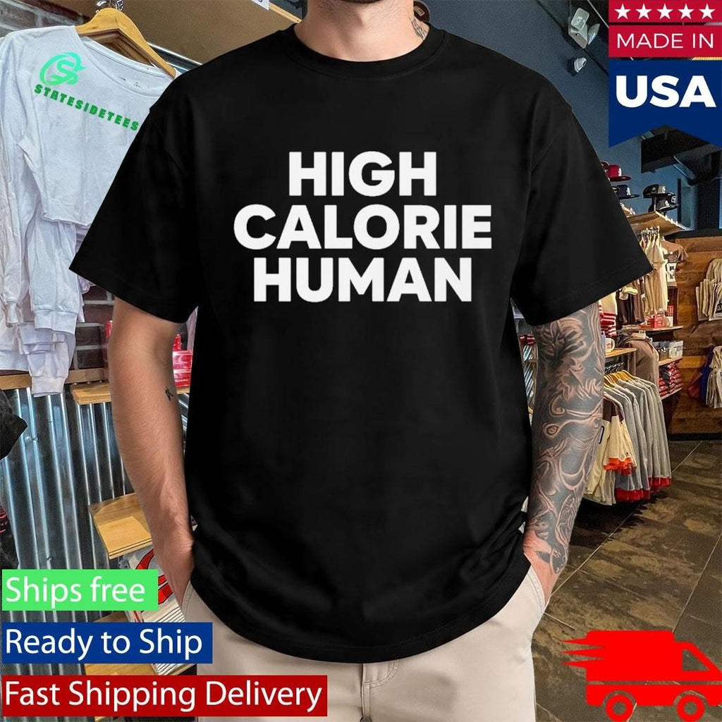 High Calorie Human Shirt