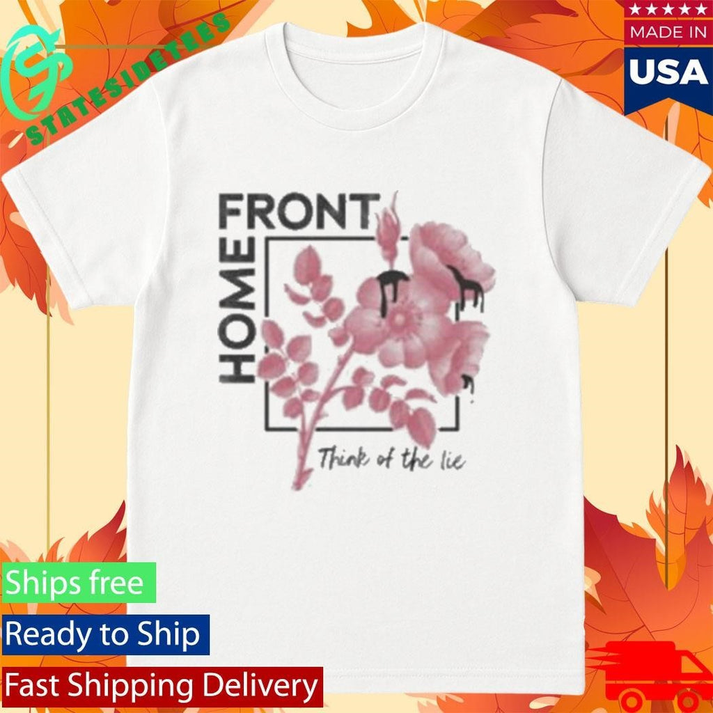 Home Front Think Of The Lie Shirt