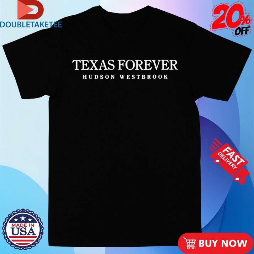 Hudson Westbrook Texas Forever Shirts