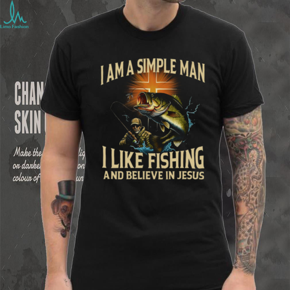 I Am A Simple Man I Like Fishing And Believe In Jesus Christian Angler T Shirt