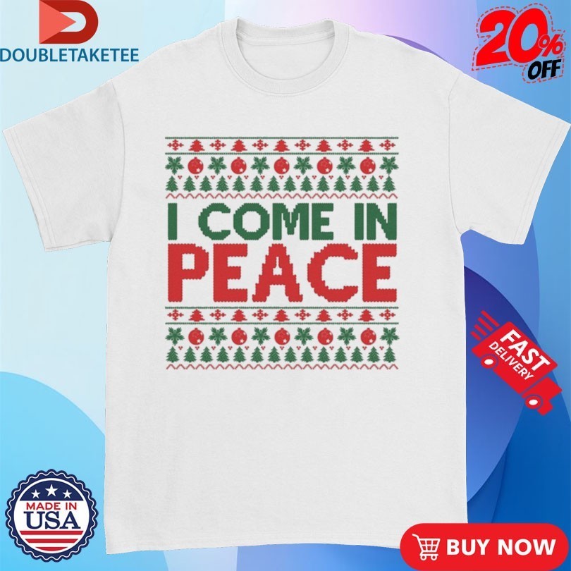 I Come In Peace Ugly Christmas Shirts