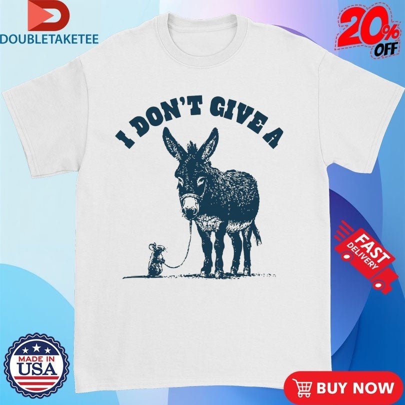 I Don’t Give A Rat’s Ass Donkey Shirts