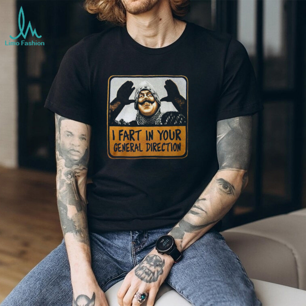 I Fart In Your General Direction Funny French Knight Quote Tee