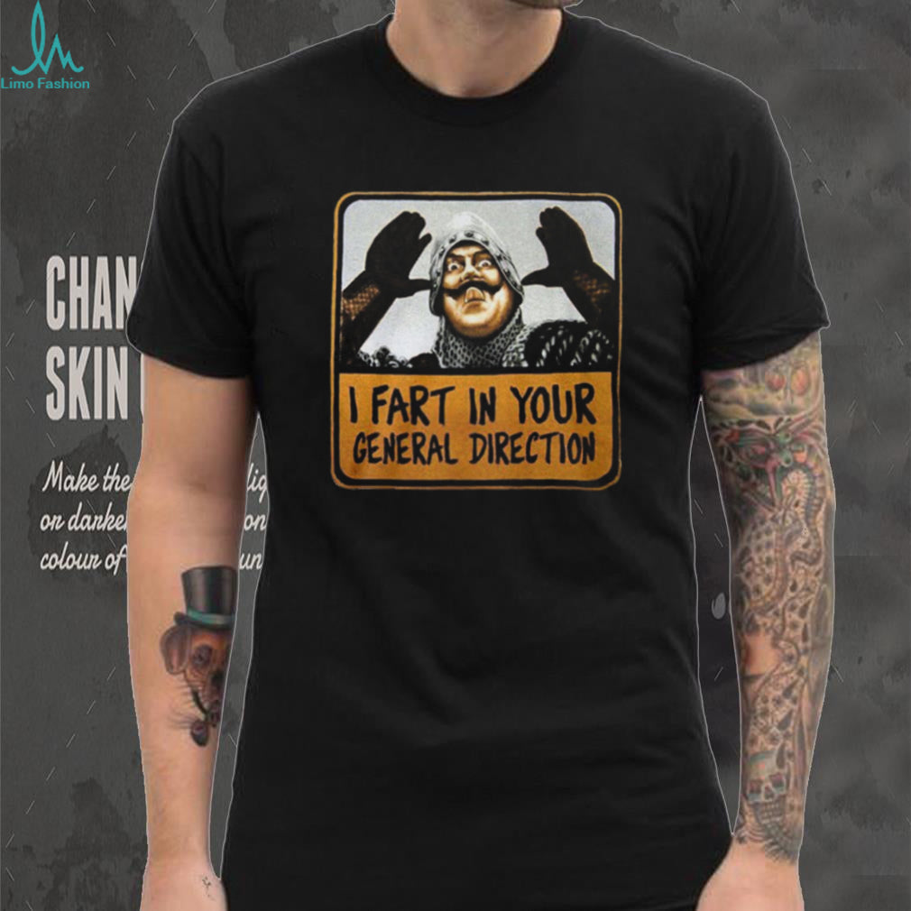 I Fart In Your General Direction Funny French Knight Quote Tee