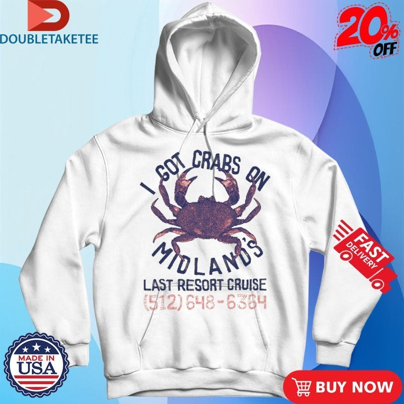 I Got Crabs On Midland’s Last Resort Cruise Shirts