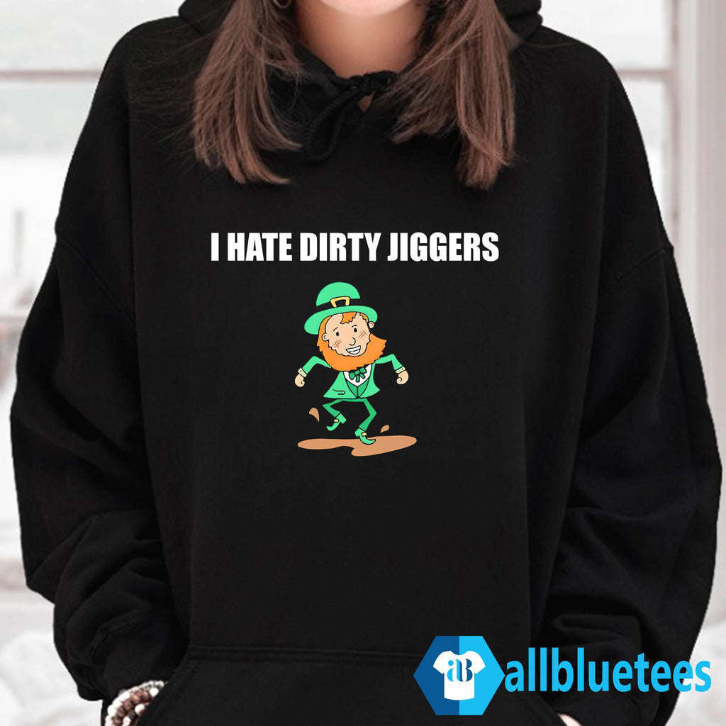 I Hate Dirty Jiggers Shirt