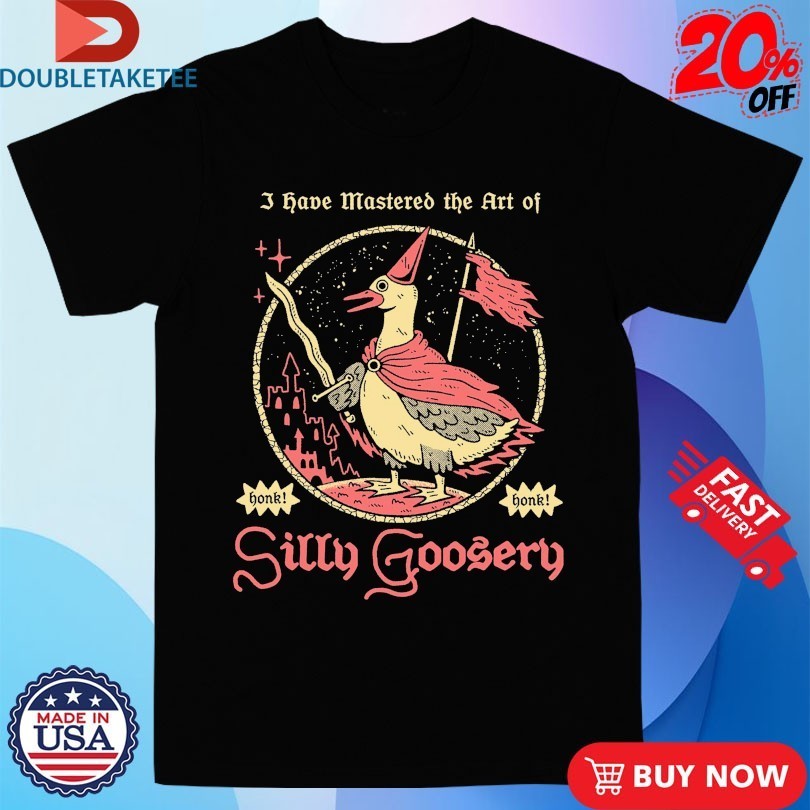 I Have Mastered The Art Of Silly Goosery Wizard Of Barge Shirts
