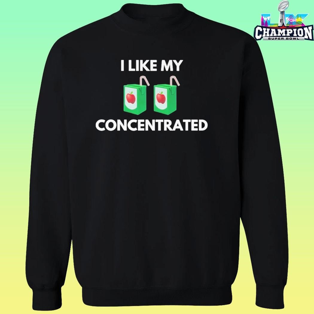 I Like My Concentrated Shirt