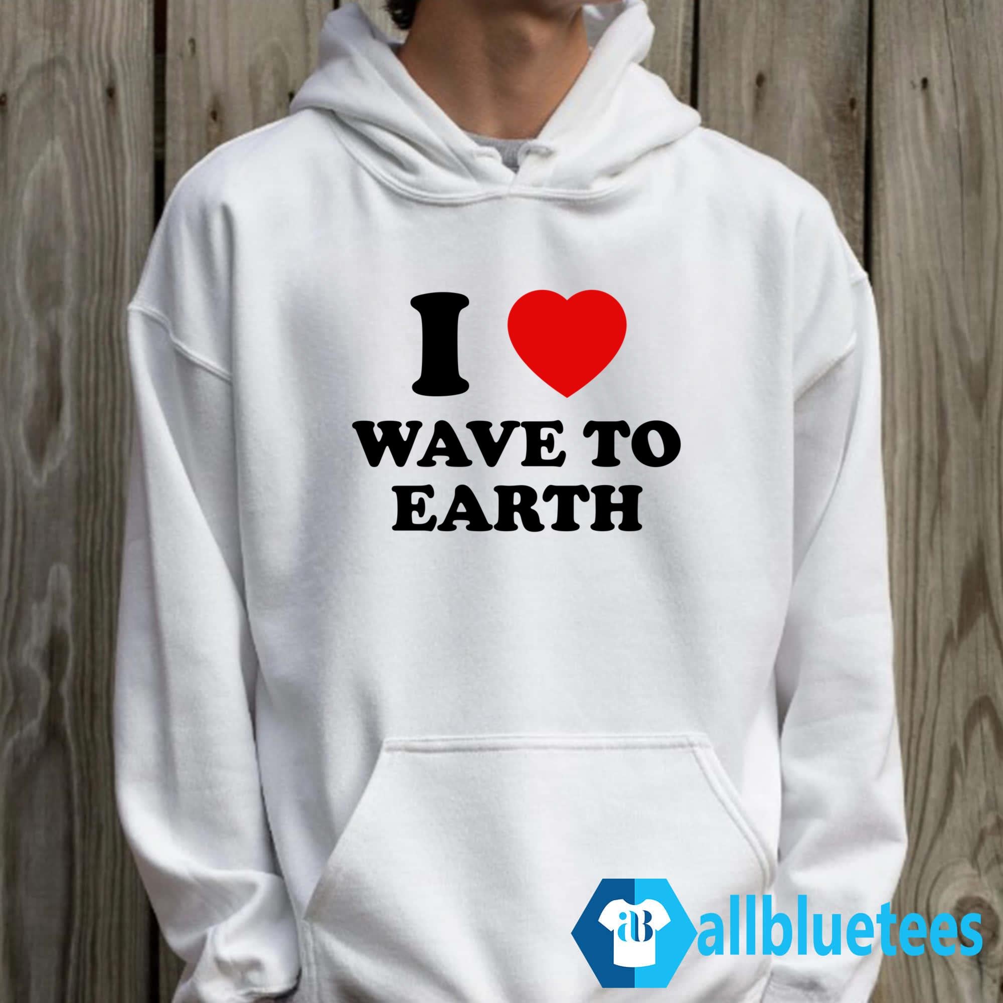 I Love Wave To Earth Shirt