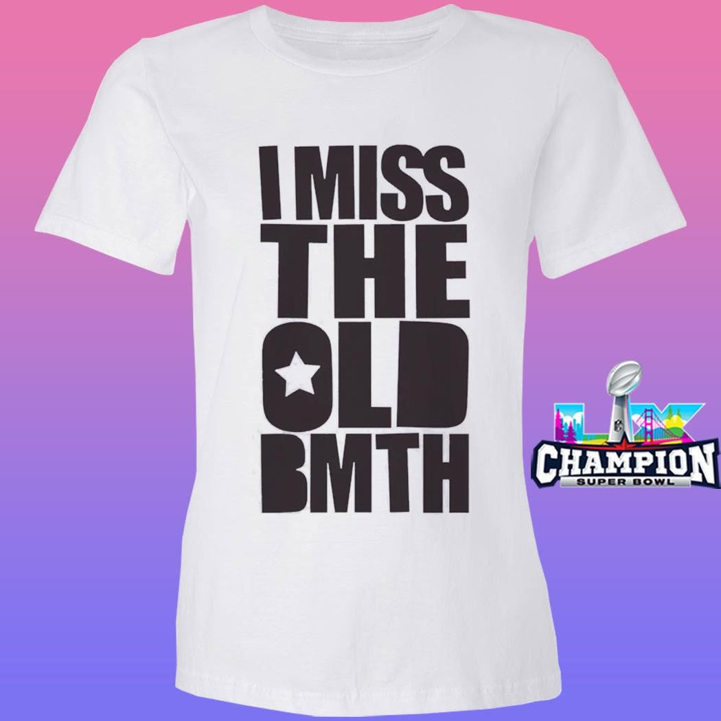 I Miss The Old Bmth Shirt