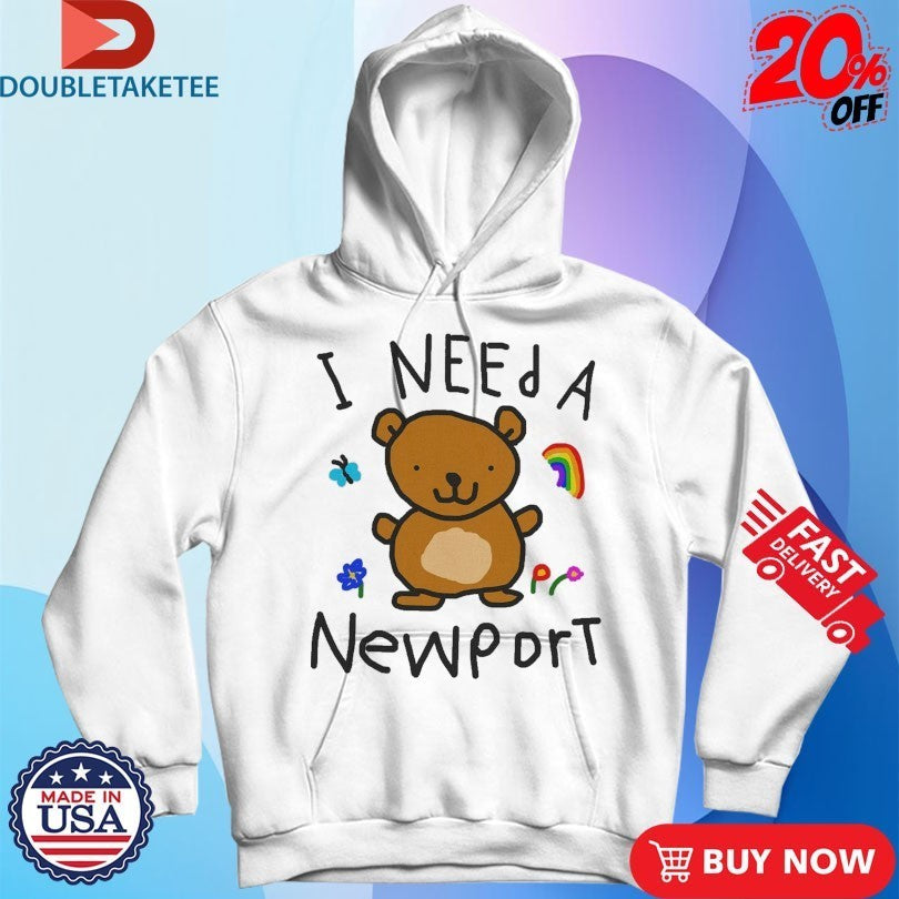 I Need A Newport Shirts