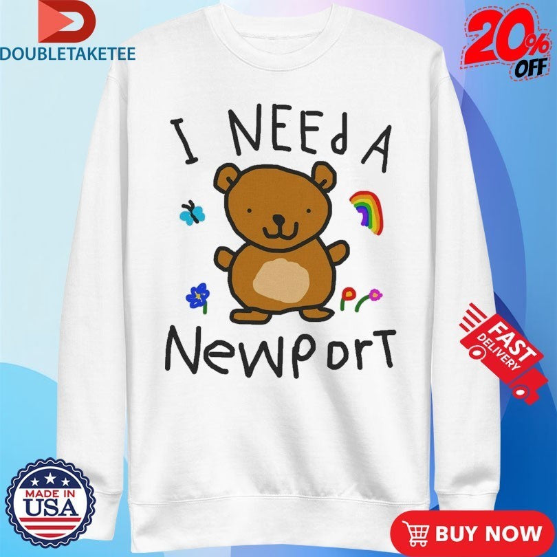 I Need A Newport Shirts