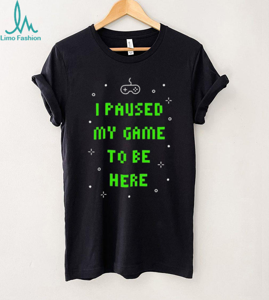 I Paused My Game To Be Here Retro Pixel Art Gamer T Shirt