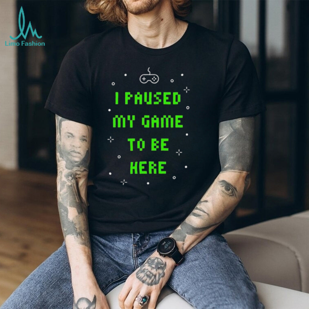 I Paused My Game To Be Here Retro Pixel Art Gamer T Shirt