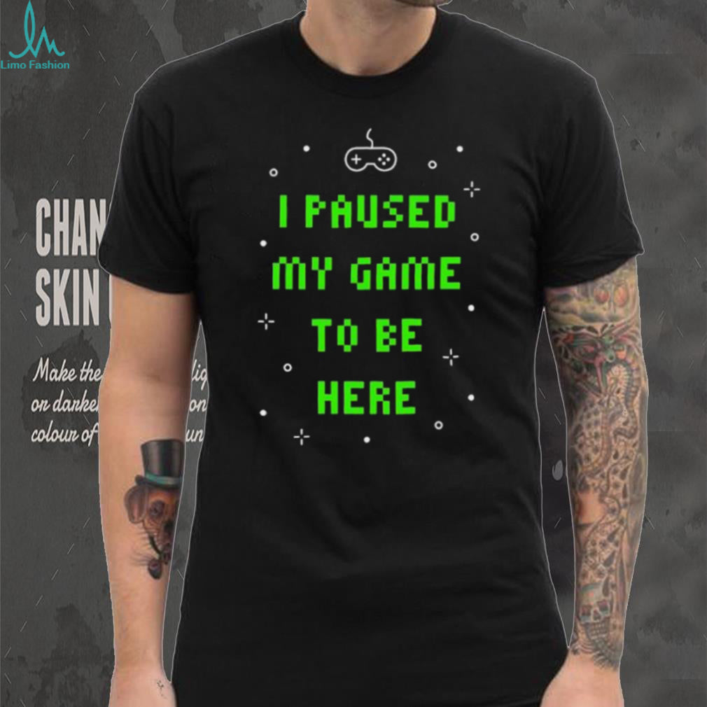 I Paused My Game To Be Here Retro Pixel Art Gamer T Shirt