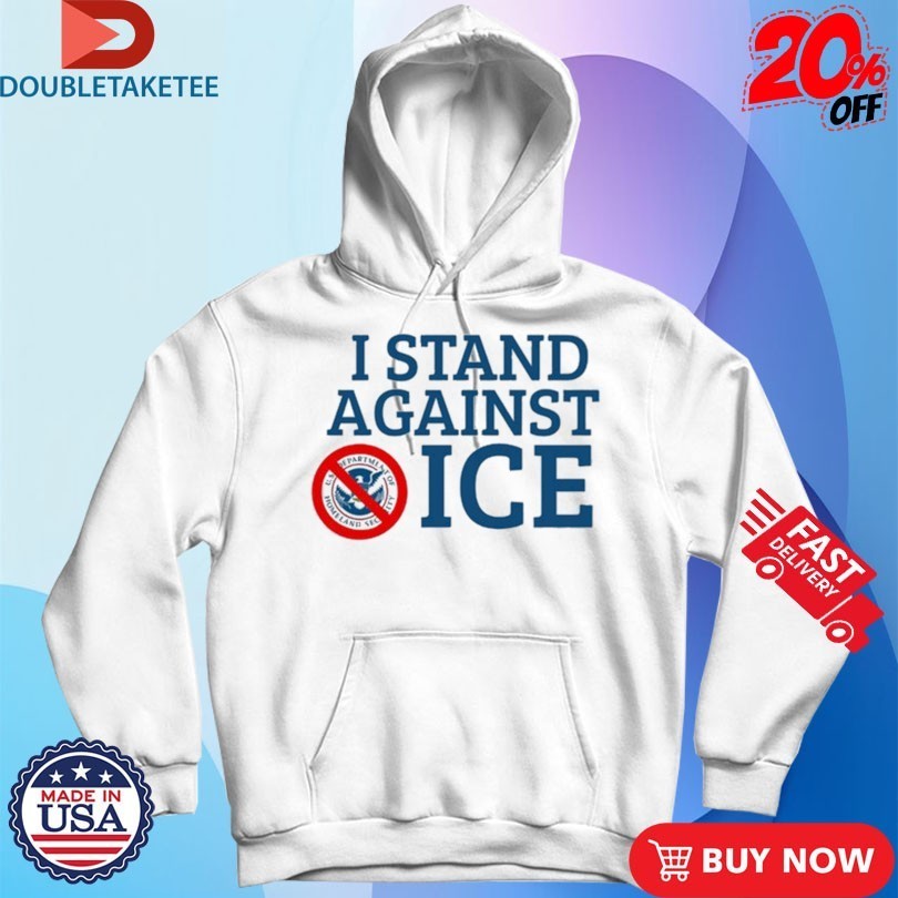 I Stand Against ICE Shirts