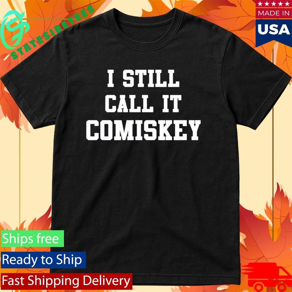 I Still Call It Comiskey Shirt