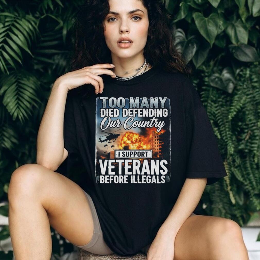 I Support Veterans Before Illegals Patriotic Military Sacrifice T Shirt