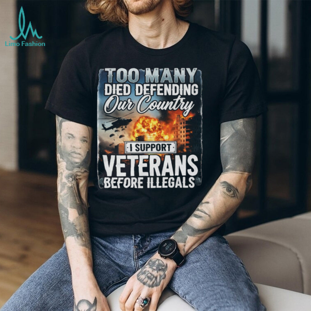 I Support Veterans Before Illegals Patriotic Military Sacrifice T Shirt