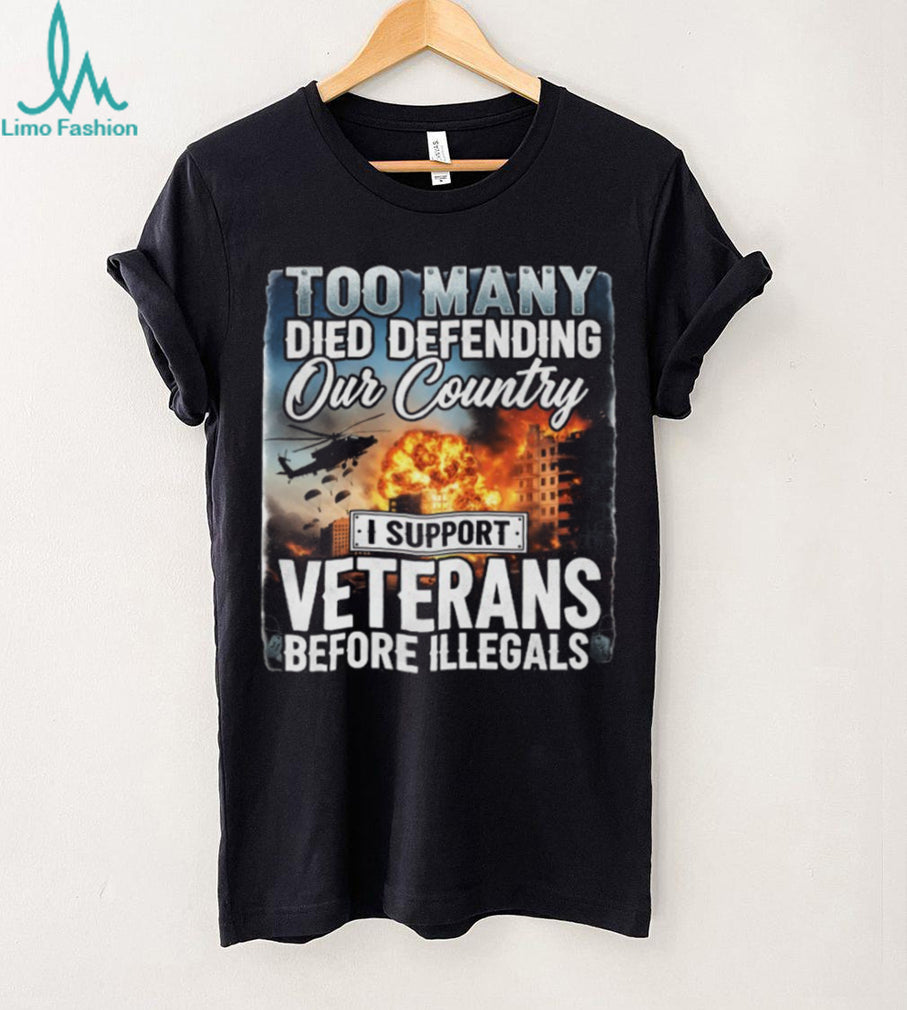 I Support Veterans Before Illegals Patriotic Military Sacrifice T Shirt