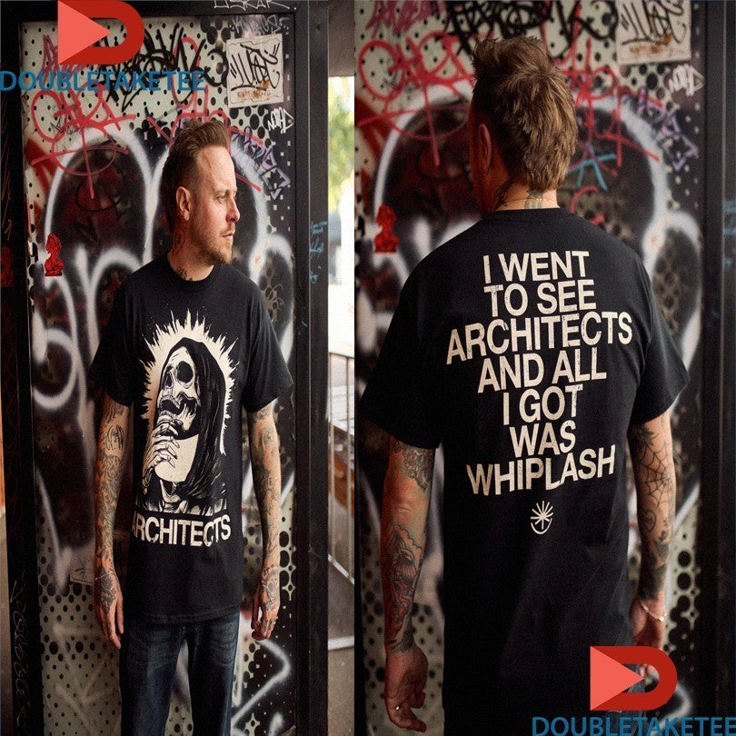 I Went To See Architects And All I Got Was Whiplash Crystal Skull Shirts