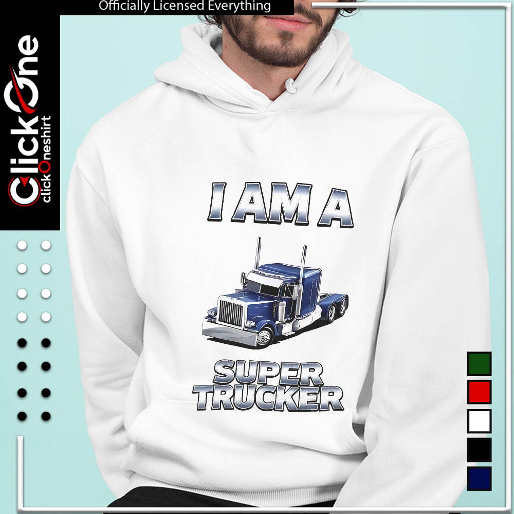 I am a super trucker blue semi truck shirt
