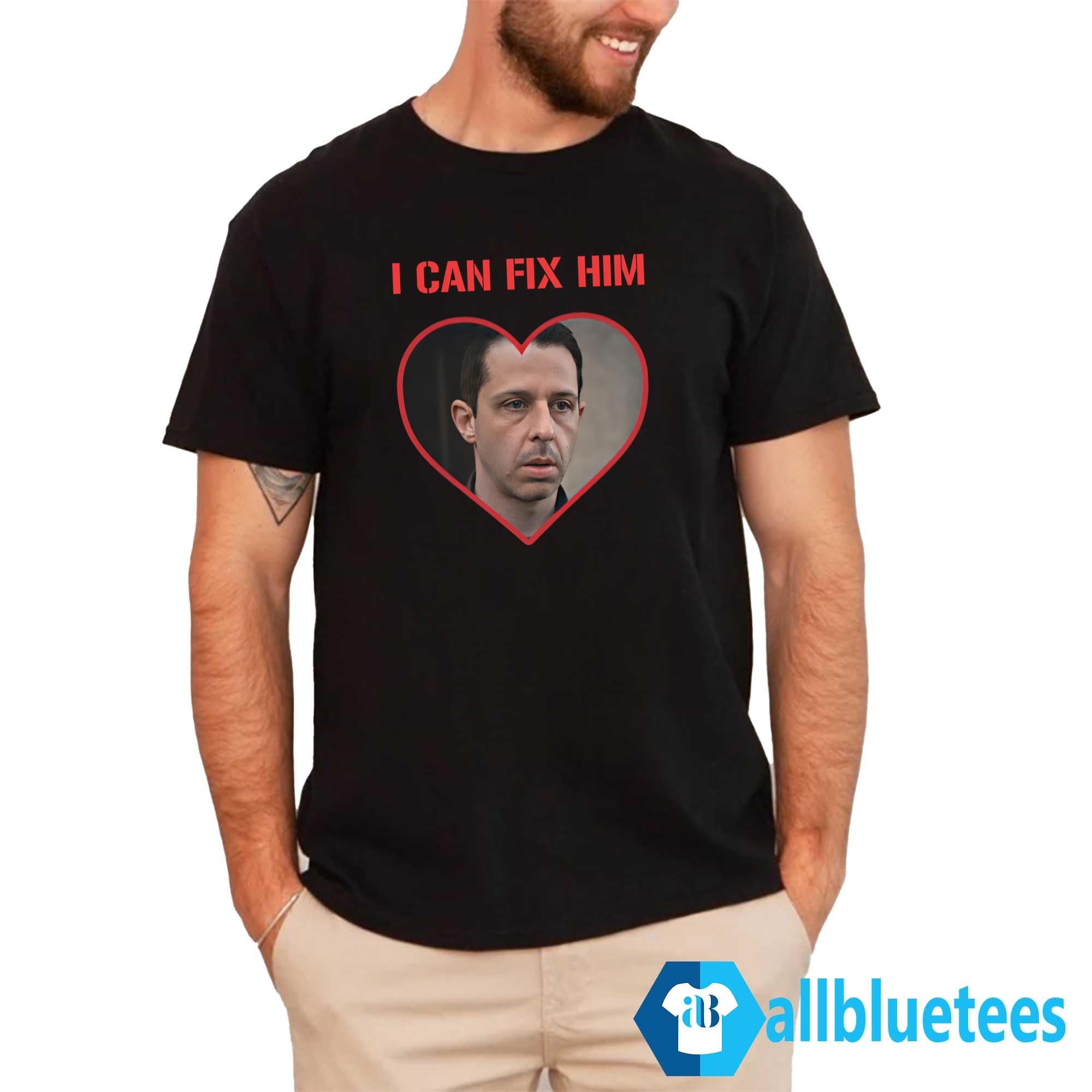 I Can Fix Him Shirt