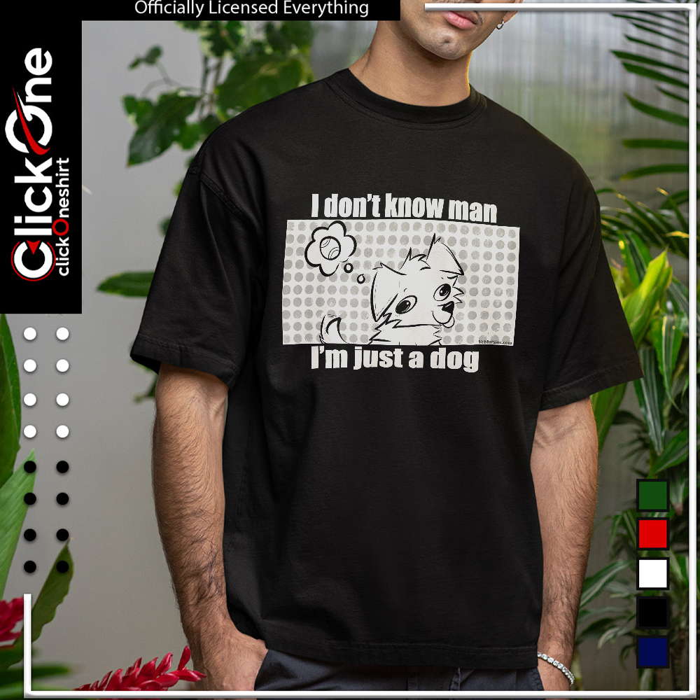 I don’t know man I’m just a dog tennis ball shirt