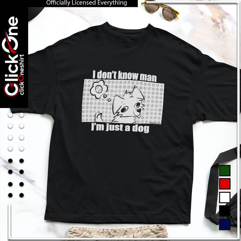 I don’t know man I’m just a dog tennis ball shirt