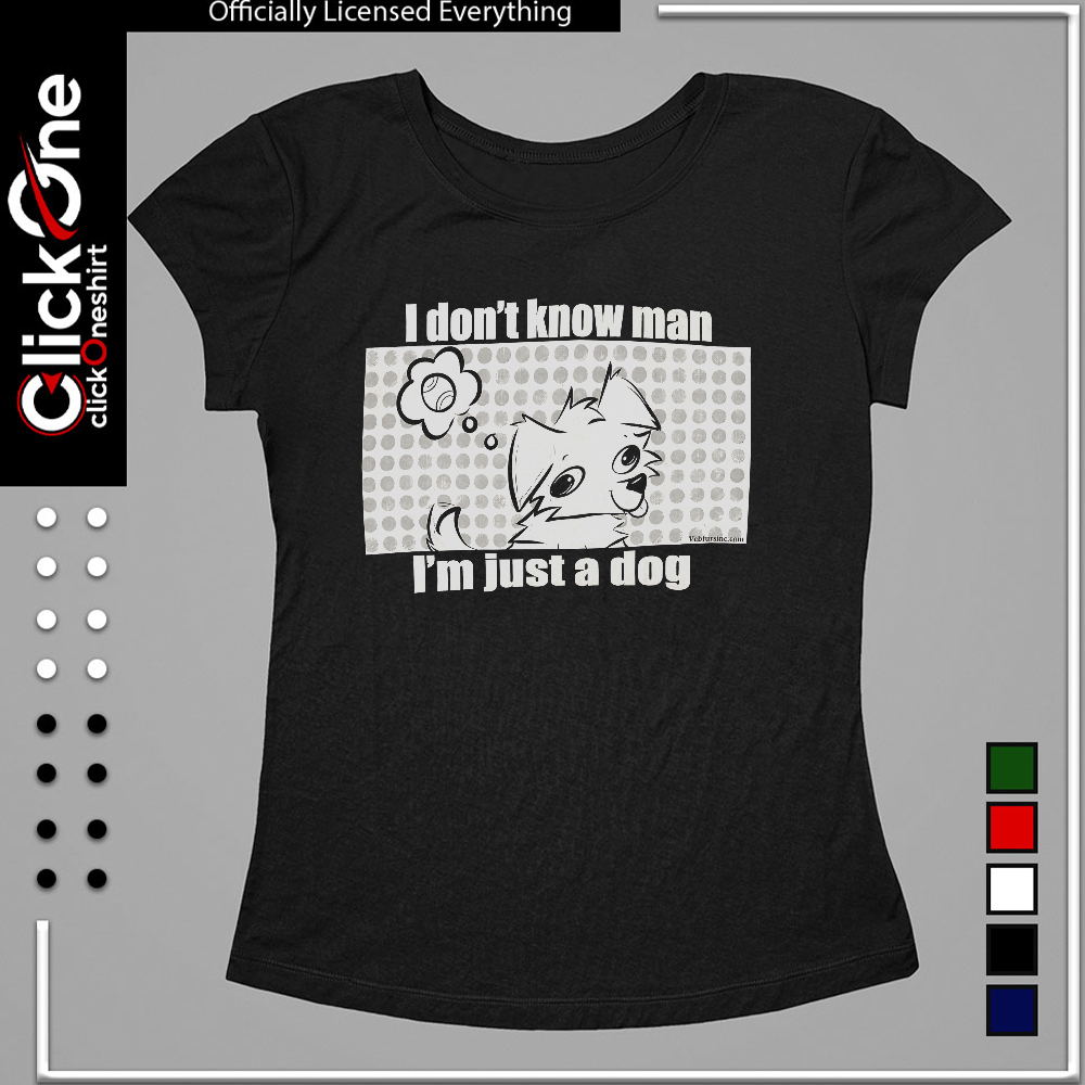 I don’t know man I’m just a dog tennis ball shirt