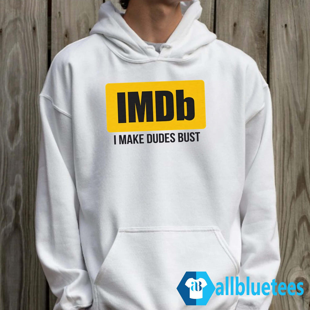 IMDb I Make Dudes Bust Shirt