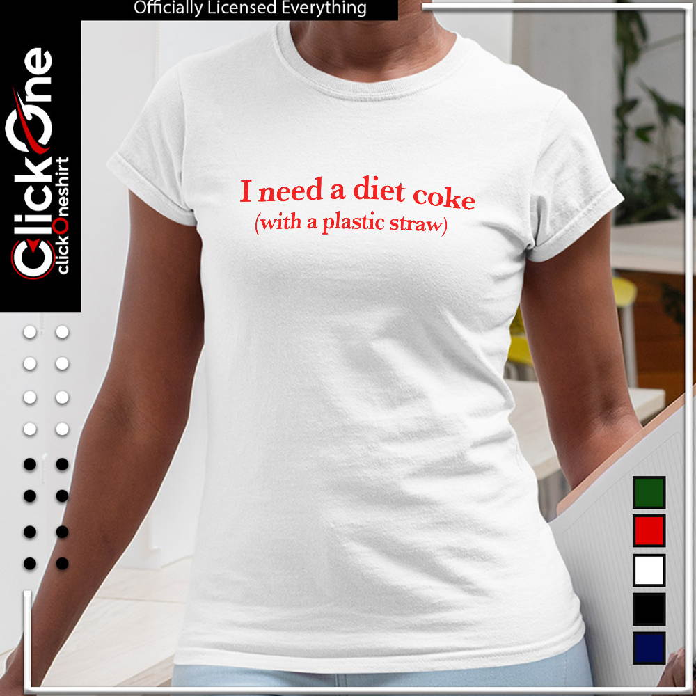 I need a diet Coke with a plastic straw shirt