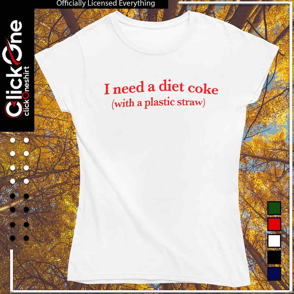 I need a diet Coke with a plastic straw shirt