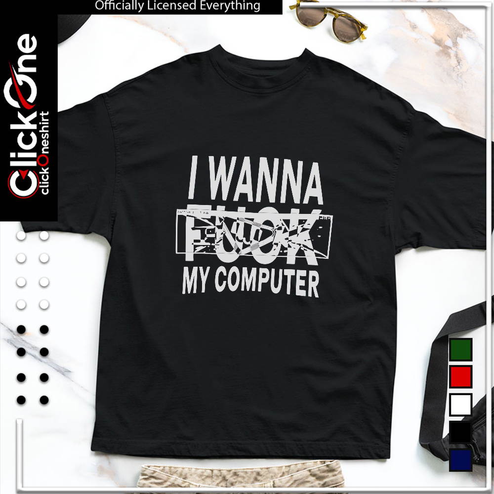 I wanna fuck my computer glitch internet subculture shirt