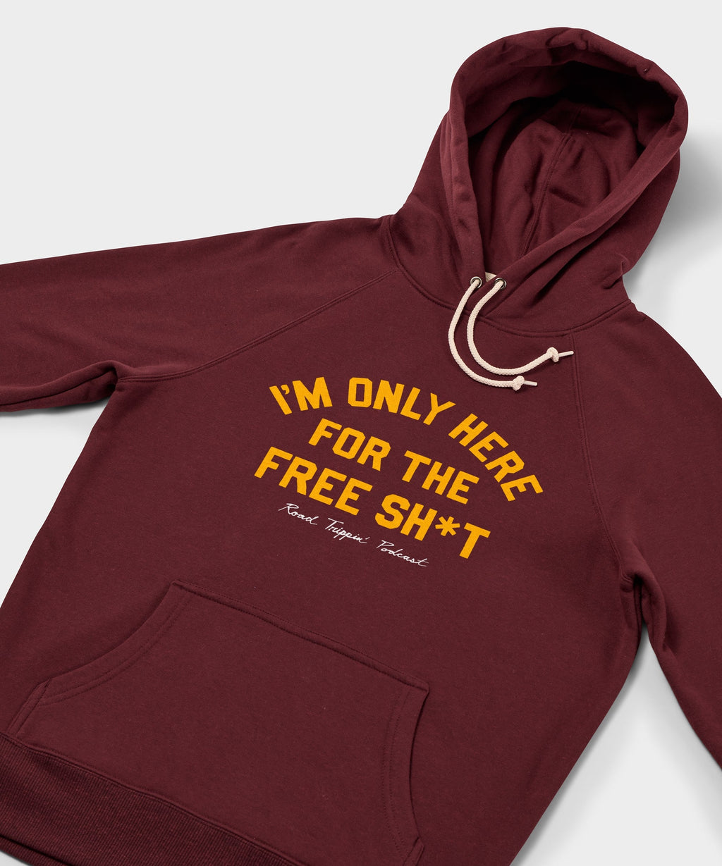 I'm Only Here For The Free Sh*t Hoodie