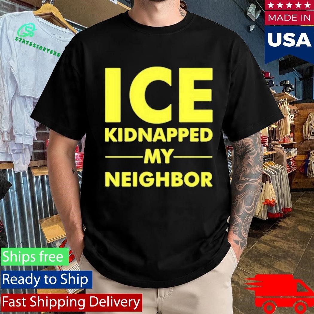 Ice Kidnapped My Neighbor Shirt