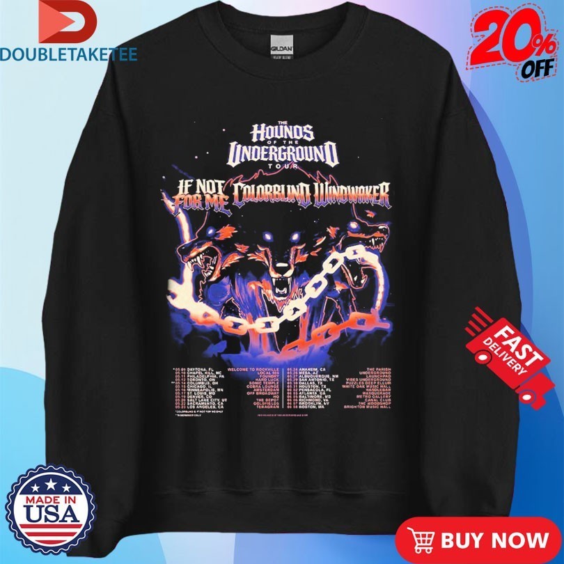 If Not For Me Ft Colorblind And Windwaker The Hounds Of The Underground Tour 2026 Dates Shirts