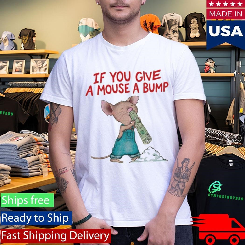 If You Give A Mouse A Bump Shirt
