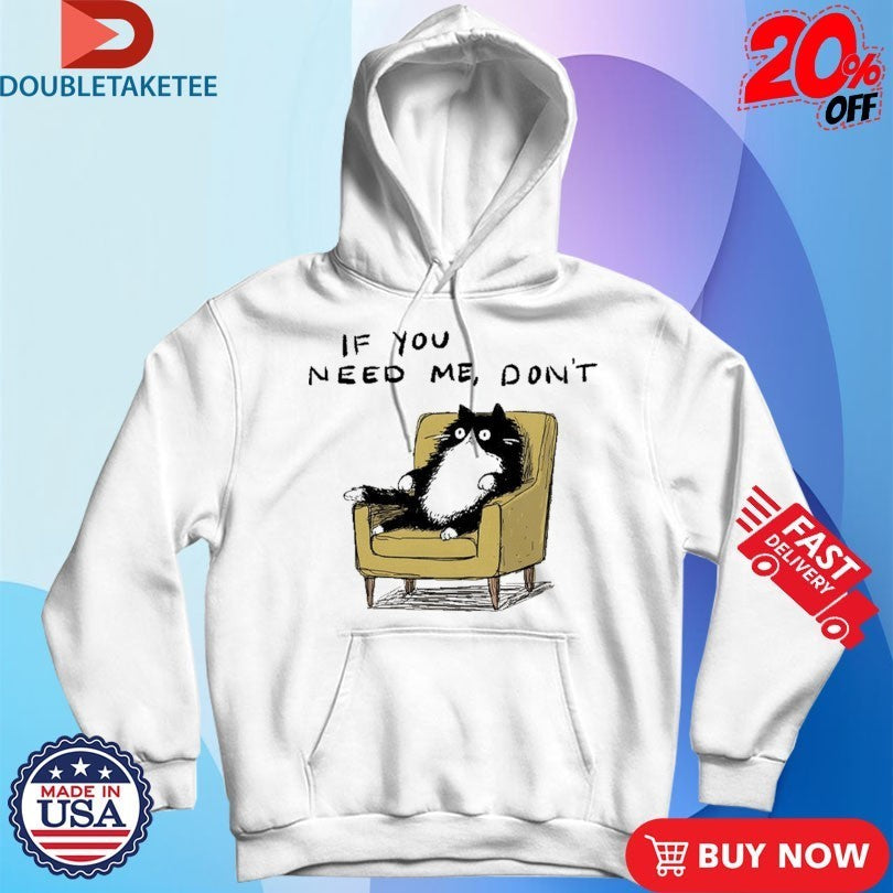If You Need Me Don’t Unavailable Cat Sofa Shirts