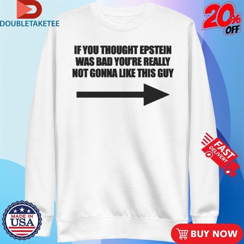 If You Think Epstein Was Bad You’re Really Not Gonna Like This Guy Shirts