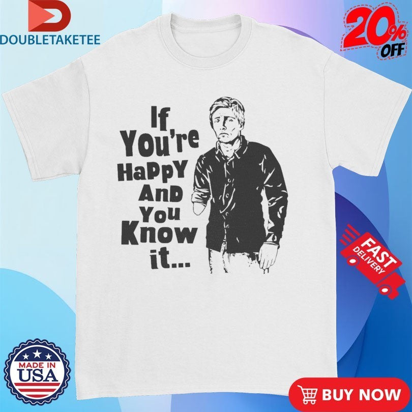 If You’re Happy And You Know It Shirts