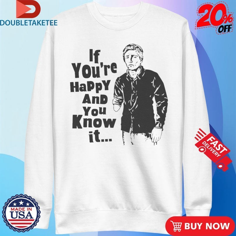 If You’re Happy And You Know It Shirts