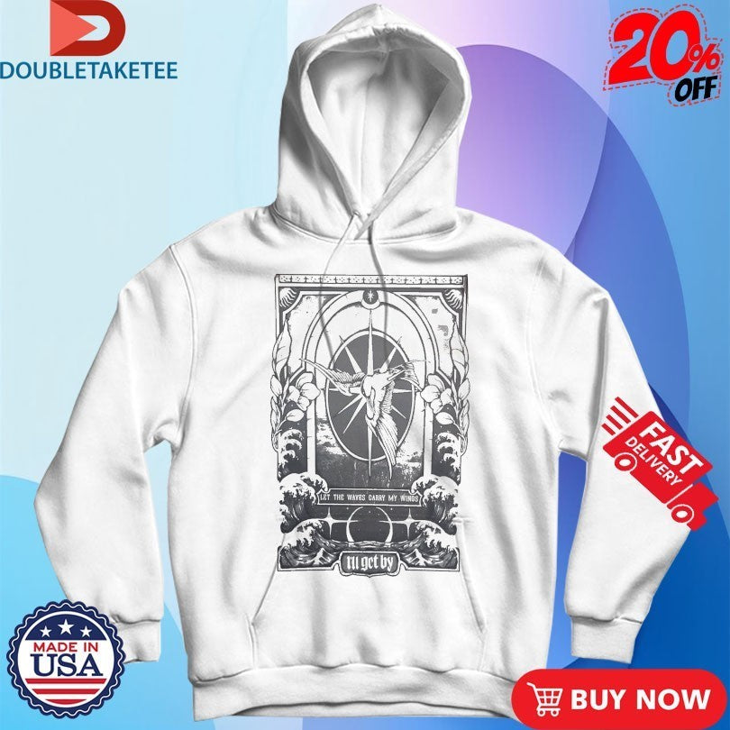 I’ll Get By Let The Waves Garry My Wings Shirts