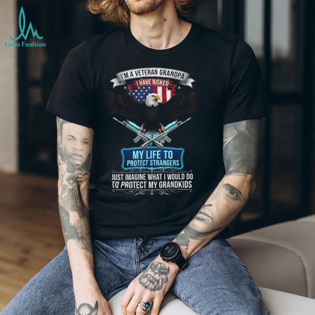 I’m A Veteran Grandpa Risked My Life To Protect Strangers Shirt